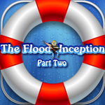 The Flood Inception Part 2